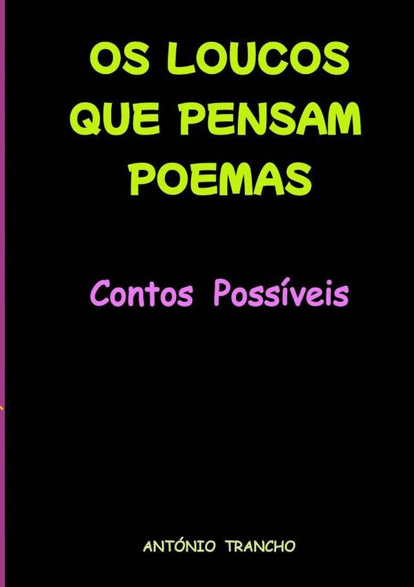 Os Loucos Que Pensam Poemas | Antonio Trancho