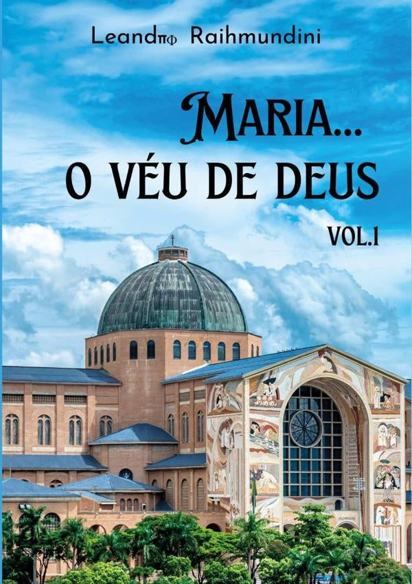 Maria... O Veu De Deus. Vol.1 | Leandro Raihmundini
