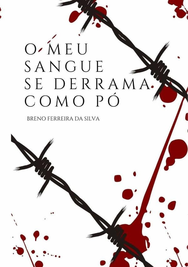 O Meu Sangue Se Derrama Como Po | BrenoFerreiraDa Silva
