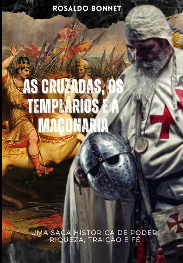 As Cruzadas Os Templarios E A Ma?onaria. | Rosaldo Bonnet