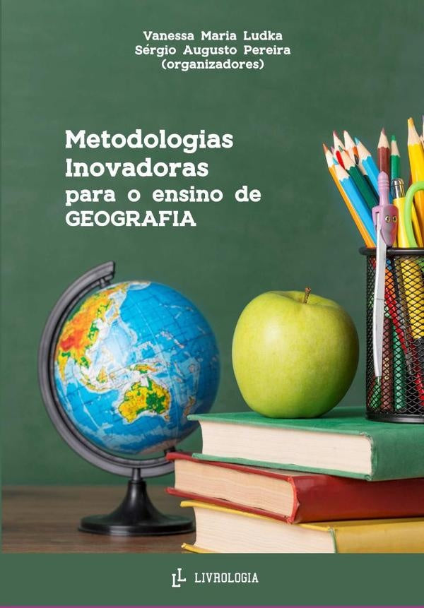 Metodologias Inovadoras Para O Ensino De Geografia | VanessaSergioAugustoPereiraMaria Ludka