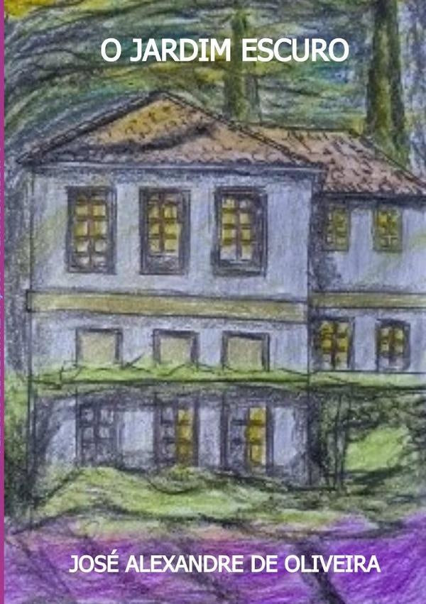 O Jardim Escuro | JoseAlexandreDe Oliveira