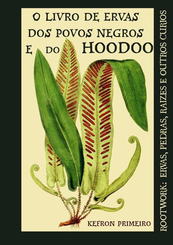 O Livro De Ervas Dos Povos Negros E Do Hoodoo | Kefron Primeiro
