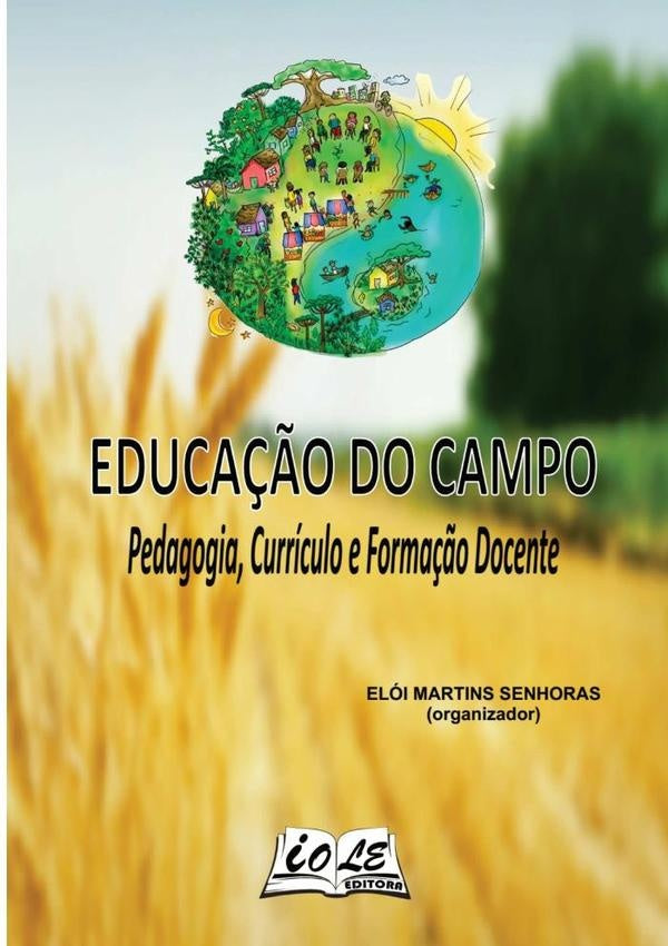 Educa??o Do Campo: Pedagogia, Curriculo E Forma??o Docente | EloiMartinsSenhoras (organizador)