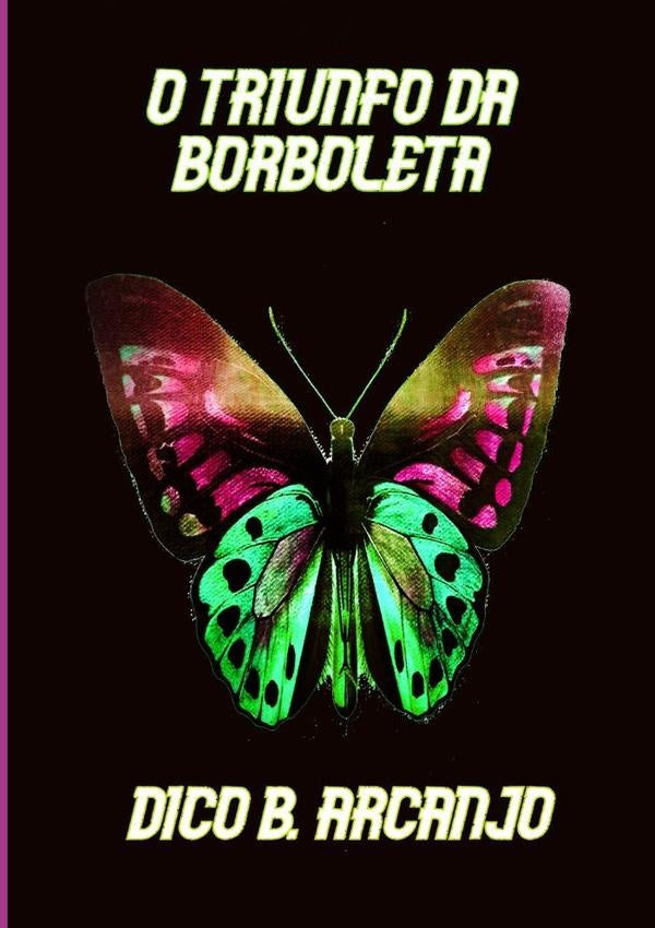 O Triunfo Da Borboleta | DicoB. Arcanjo