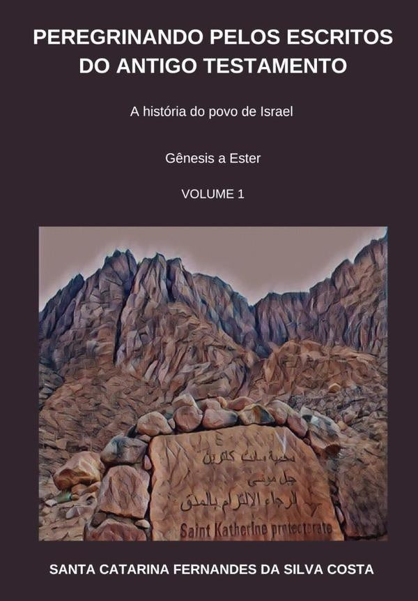 Peregrinando Pelos Escritos Do Antigo Testamento - Volume 1 | SantaCatarinaFernandesDaSilva Costa