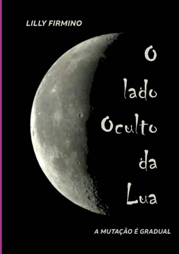 O Lado Oculto Da Lua | Lilly Firmino
