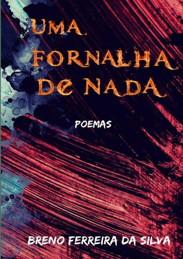 Uma Fornalha De Nada | BrenoFerreiraDa Silva