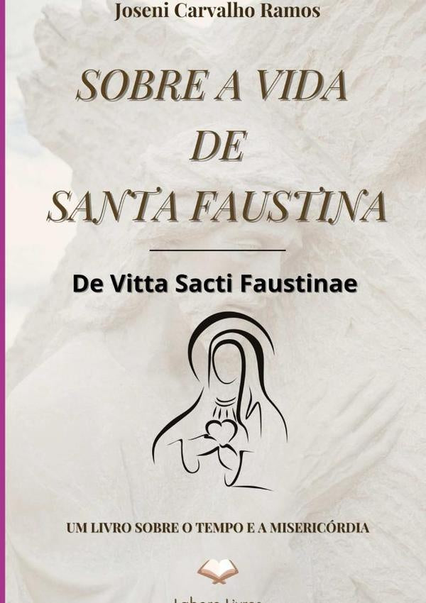Sobre A Vida De Santa Faustina | JoseniCarvalho Ramos