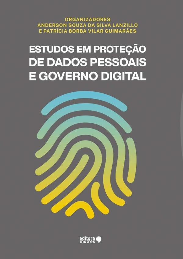 Estudos Em Prote??o De Dados Pessoais E Governo Digital | AndersonSouzaDaSilvaLanzilloEPatriciaBorbaVilar Gu