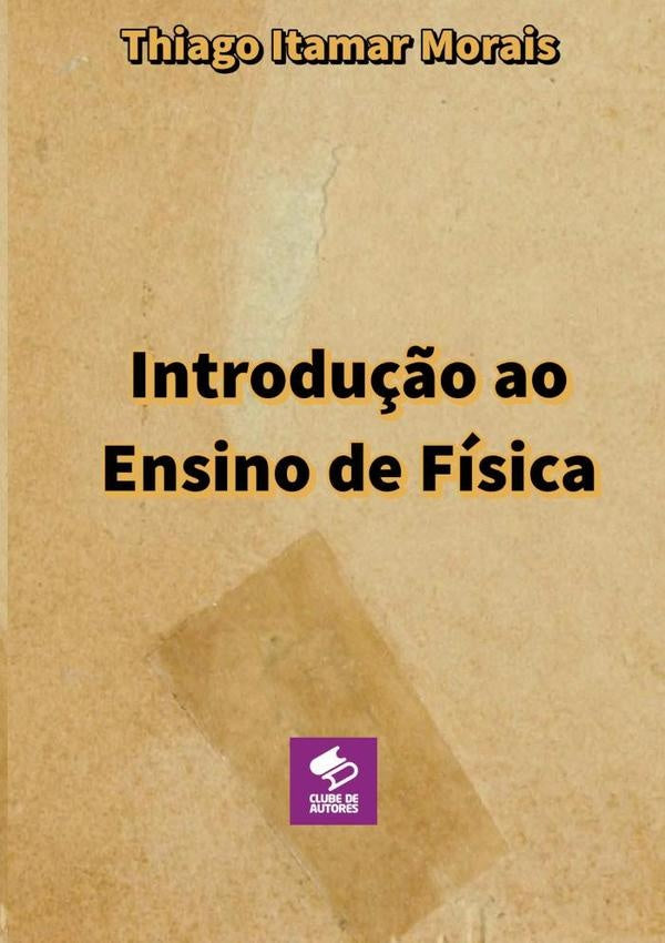 Introdu??o Ao Ensino De Fisica | ThiagoItamar Morais