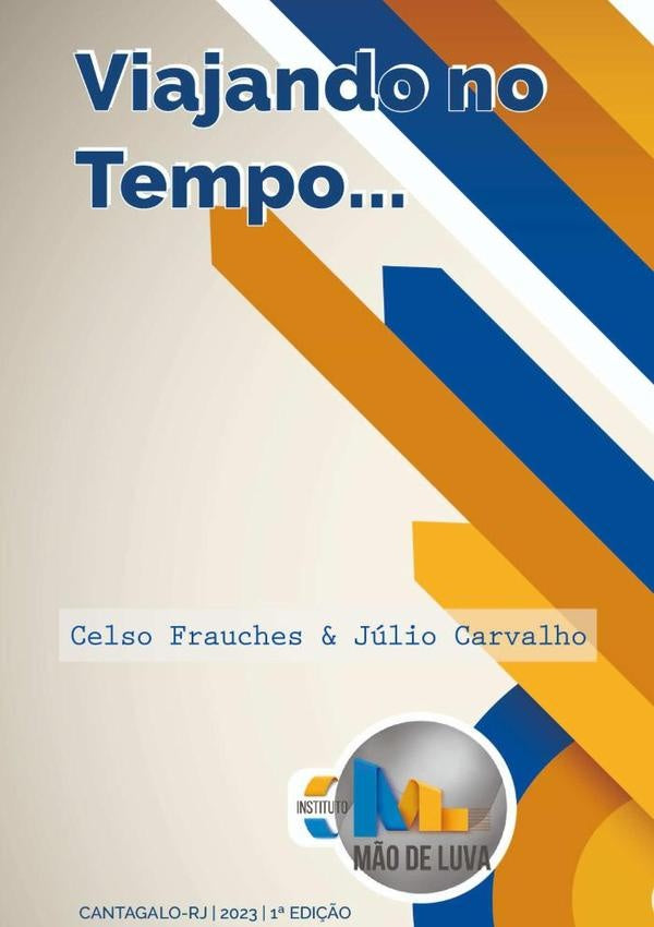 Viajando No Tempo... | CelsoDaCostaFrauches&Julio Carvalho