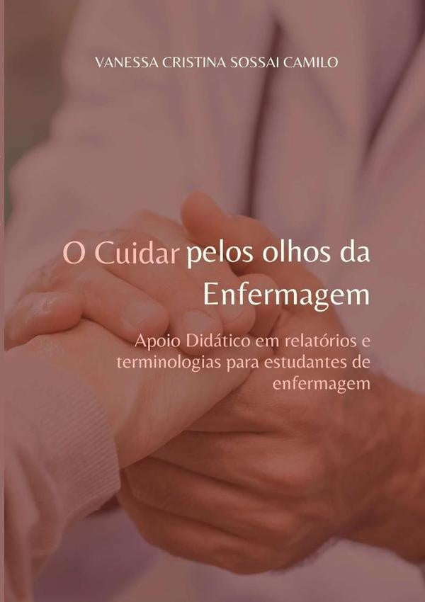 O Cuidar Pelos Olhos Da Enfermagem | VanessaCristinaSossai Camilo