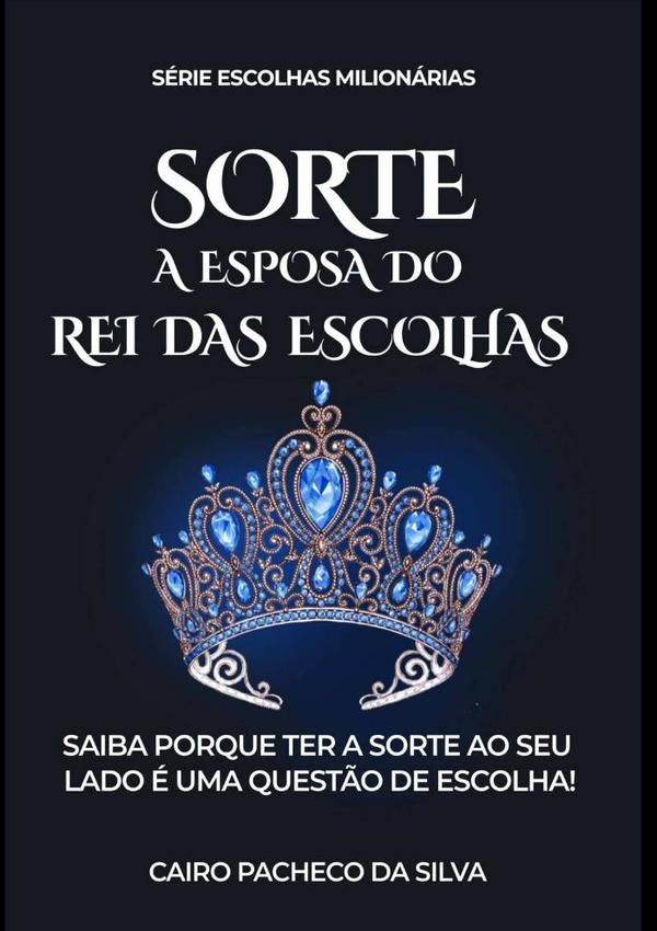 Sorte A Esposa Do Rei Das Escolhas | CairoPachecoDa Silva