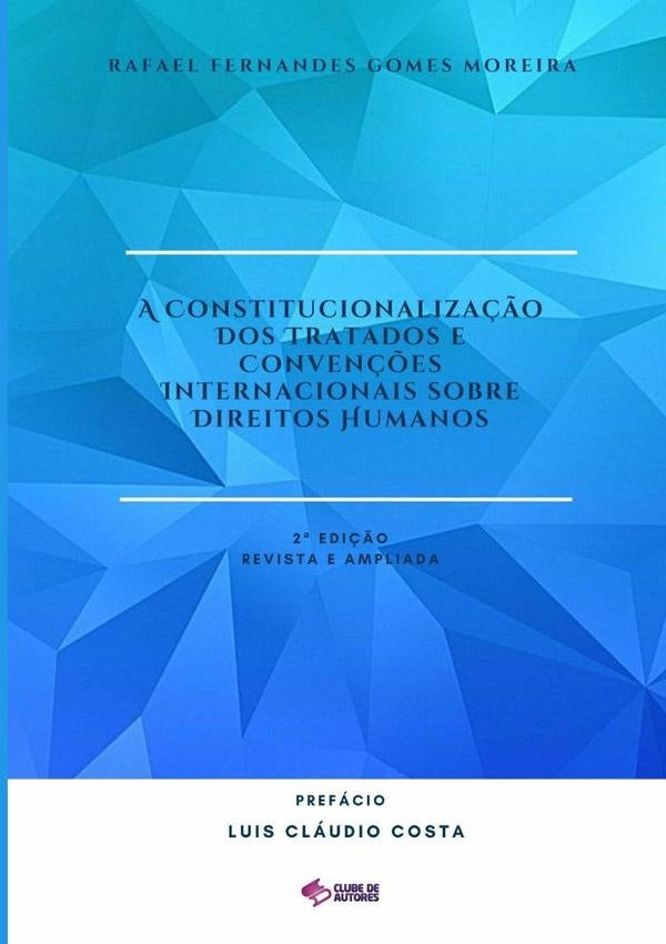 A Constitucionaliza??o Dos Tratados E Conven??es Internacionais Sobre Direitos Humanos | RafaelFernandesGomes Moreira