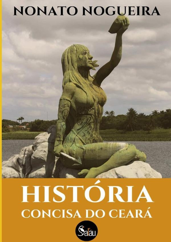 Historia Concisa Do Ceara | Nonato Nogueira