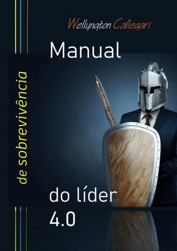 Manual De Sobrevivencia Do Lider 4.0 | WellyngtonHenrique Callegari