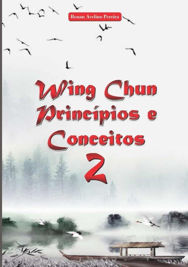 Wing Chun Principios E Conceitos 2 | RenanAvelinoSoares Pereira