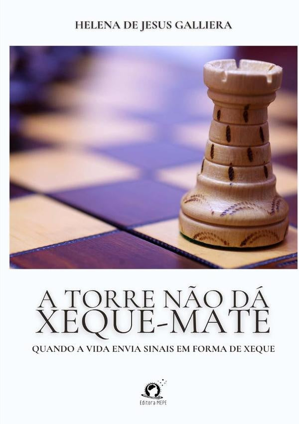 A Torre N?o Da Xeque-mate | HelenaDeJesus Galliera
