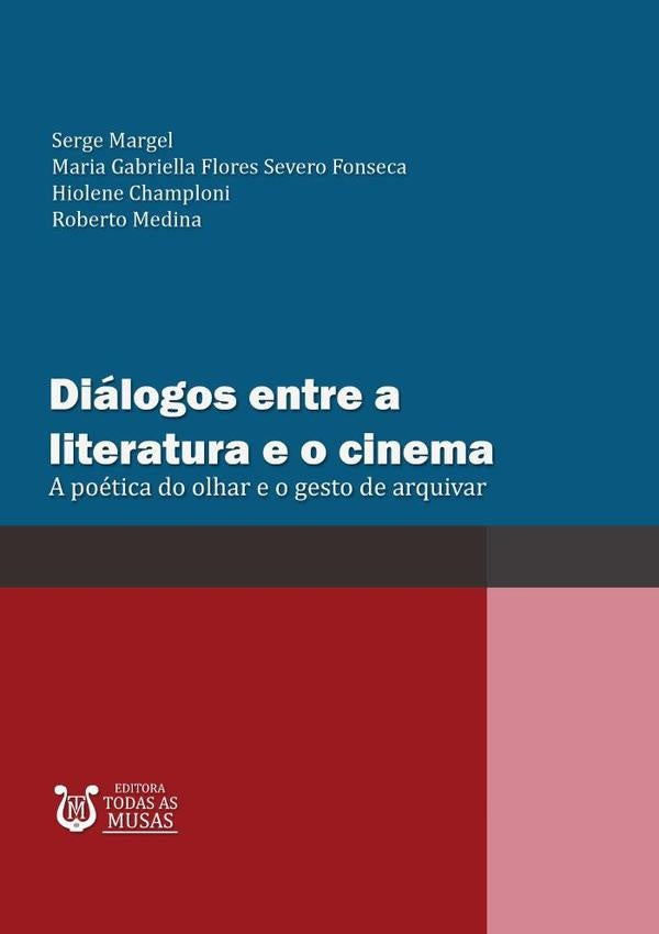 Dialogos Entre A Literatura E O Cinema | SergeHioleneChamploniERobertoMedinaMariaGabriellaF