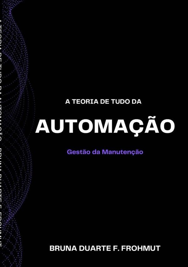 A Teoria De Tudo Da Automa??o | BrunaDuarteF. Frohmut