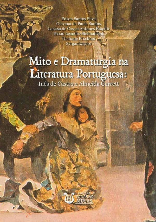 Mito E Dramaturgia Na Literatura Portuguesa | EdsonSantosSilvaEtAll. (org.)