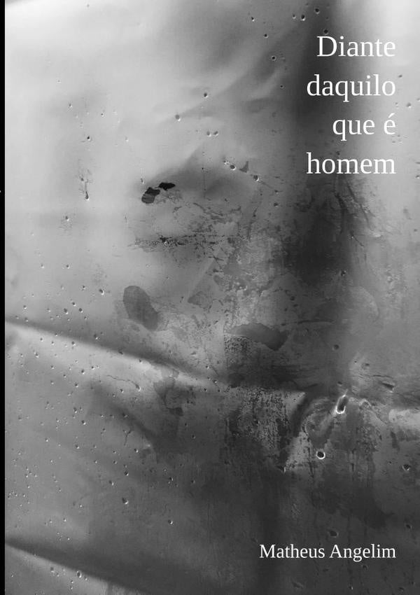 Diante Daquilo Que e Homem | Matheus Angelim
