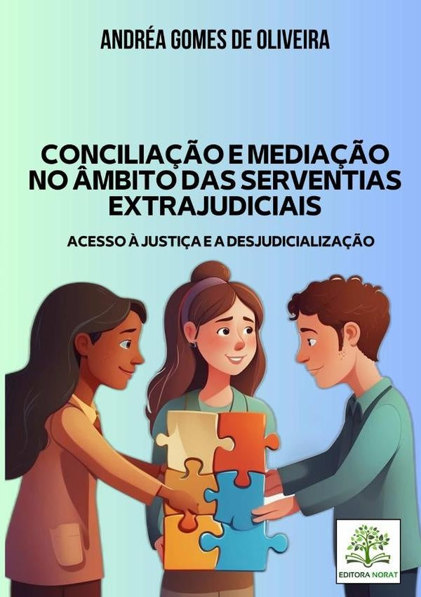 Concilia??o E Media??o No ?mbito Das Serventias Extrajudiciais: Acesso ? Justi?a E A Desjudicializa? | AndreaGomesDe Oliveira