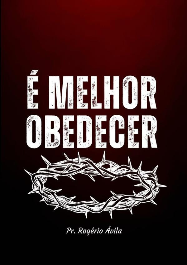 e Melhor Obedecer | Rogerio avila
