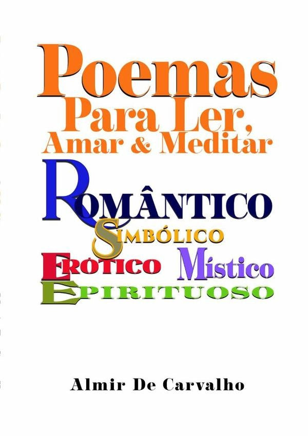 Poemas Para Ler, Amar & Meditar | AlmirDe Carvalho
