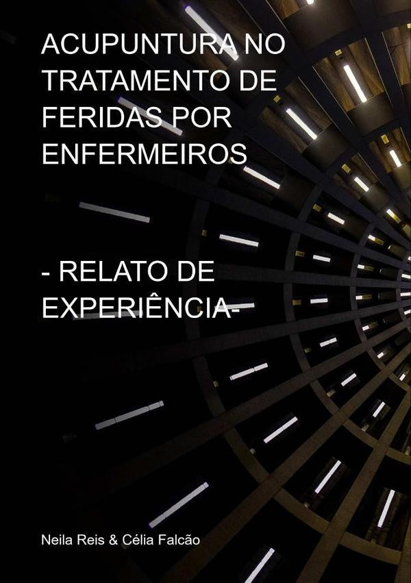 Acupuntura No Tratamento De Feridas Por Enfermeiros | NeilaReis&Celia Falc?o
