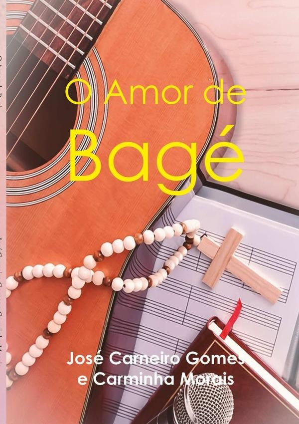 O Amor De Bage | JoseCarneiroGomesECarminha Morais