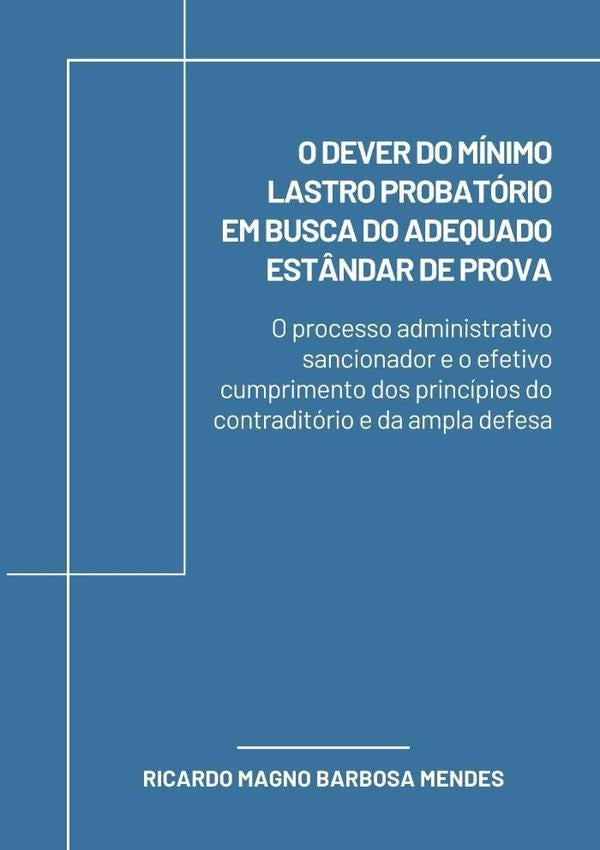 O Dever Do Minimo Lastro Probatorio Em Busca Do Adequado Est?ndar De Prova | RicardoMagnoBarbosa Mendes