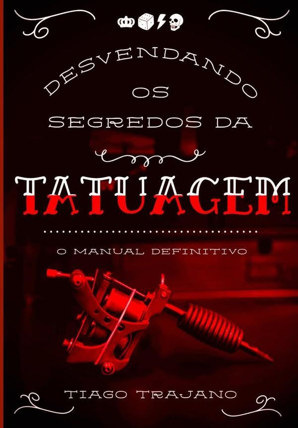 Desvendando Os Segredos Da Tatuagem | Tiago Trajano