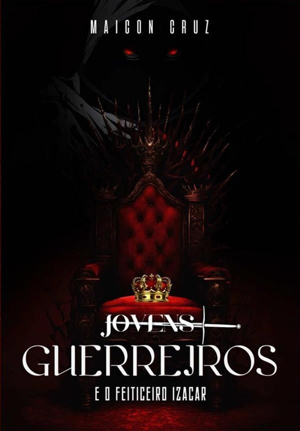 Jovens Guerreiros E O Feiticeiro Izacar | Maicon Cruz