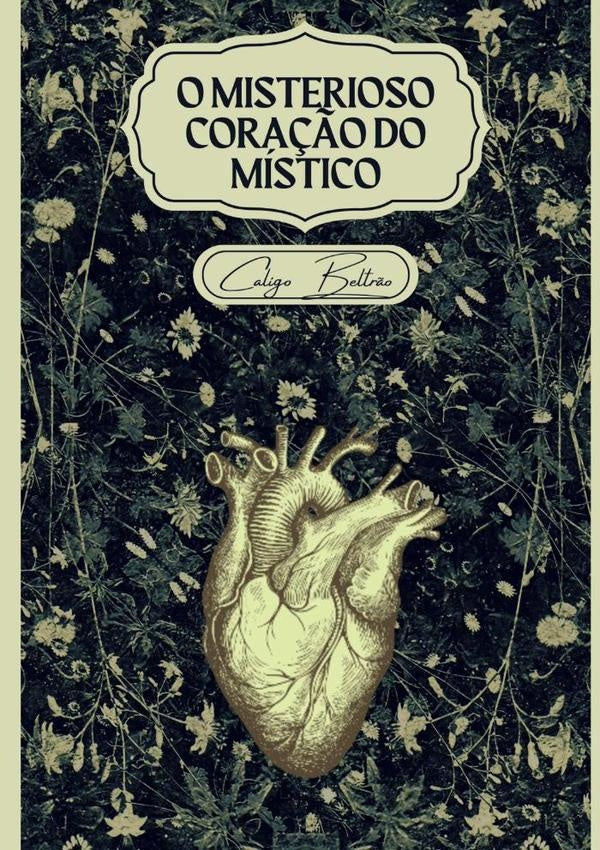 O Misterioso Cora??o Do Mistico | Caligo Beltr?o