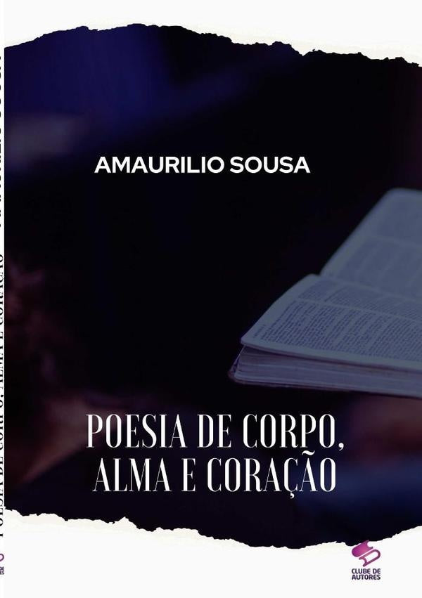 Poesia De Corpo, Alma E Cora??o | Amaurilio Sousa