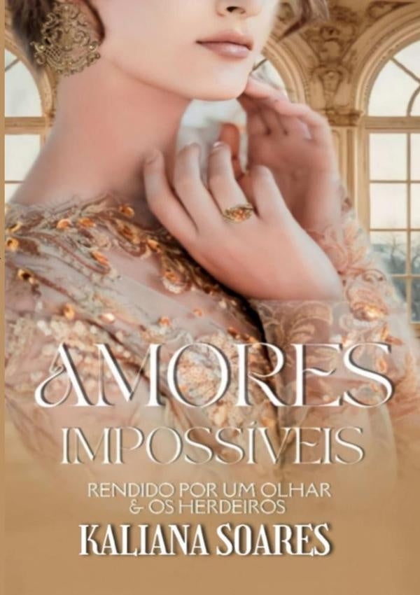 Amores Impossiveis: Rendido Por Um Olhar & Os Herdeiros | Kaliana Soares