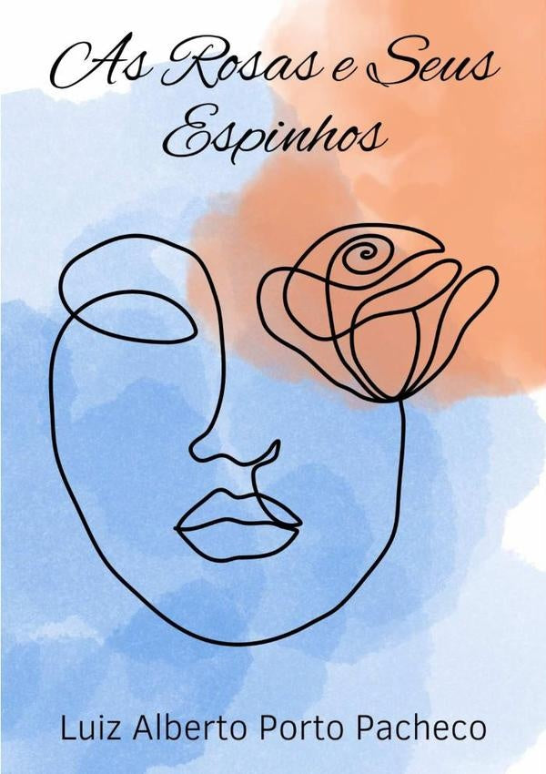 As Rosas E Seus Espinhos | LuizAlbertoPorto Pacheco
