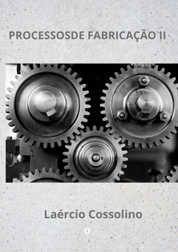 Processos De Fabrica??o Ii | Laercio Cossolino