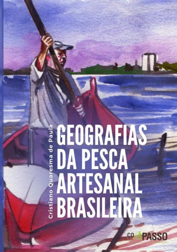 Geografias Da Pesca Artesanal Brasileira | CristianoQuaresmaDe Paula