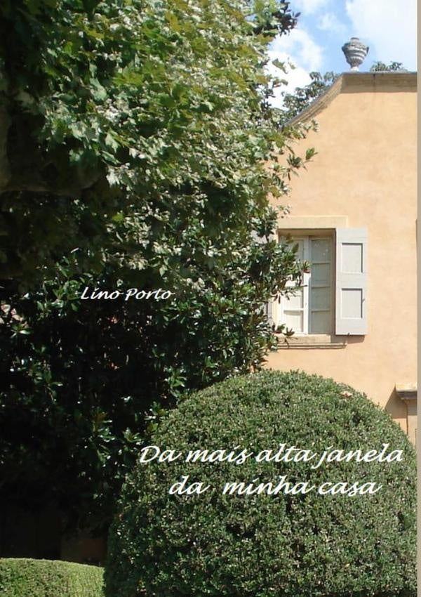 Da Mais Alta Janela Da Minha Casa | Lino Porto