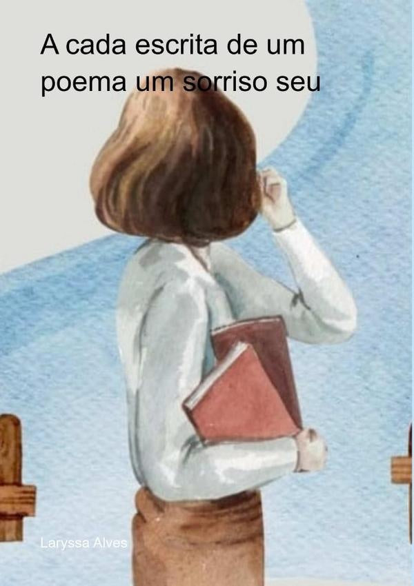 A Cada Escrita De Um Poema, Um Sorriso Seu | Laryssa Alves