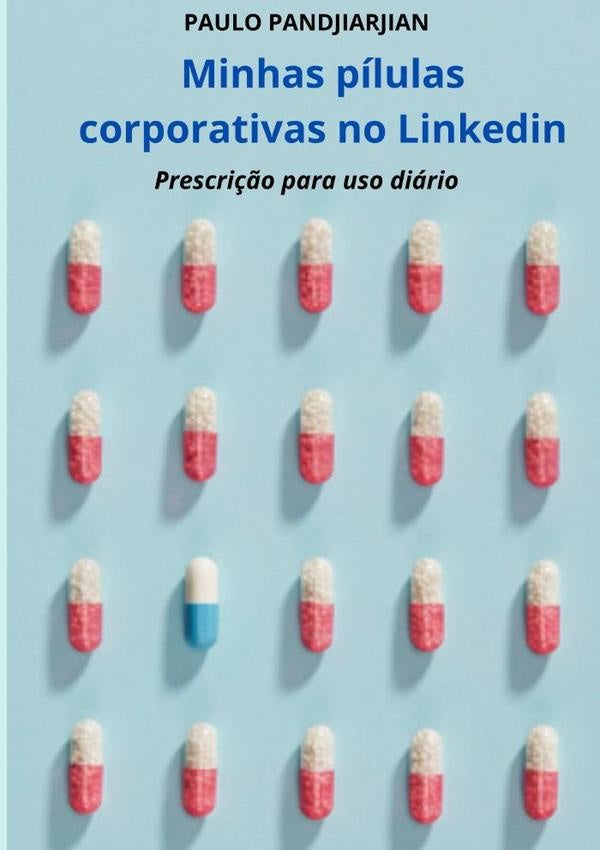 Minhas Pilulas Corporativas No Linkedin | Paulo Pandjiarjian