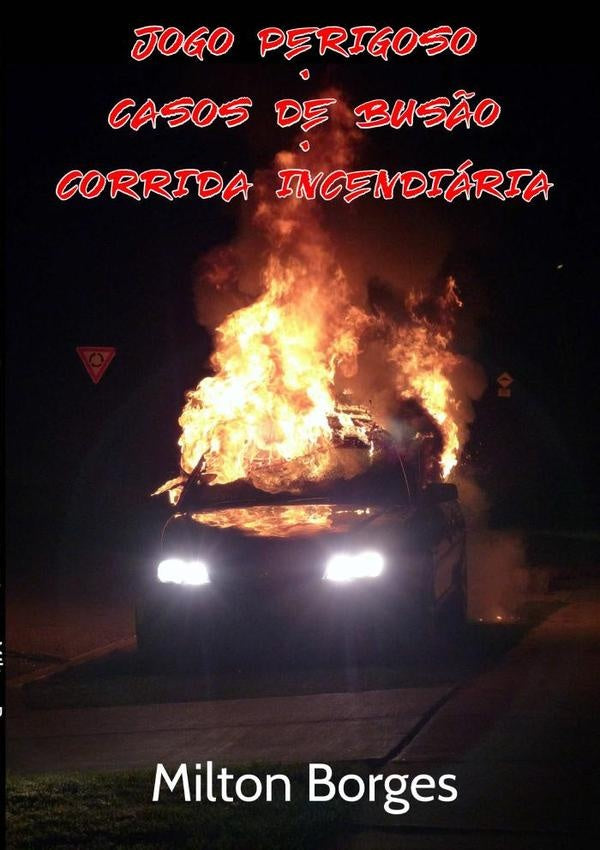 Jogo Perigoso Casos De Bus?o Corrida Incendiaria | Milton Borges