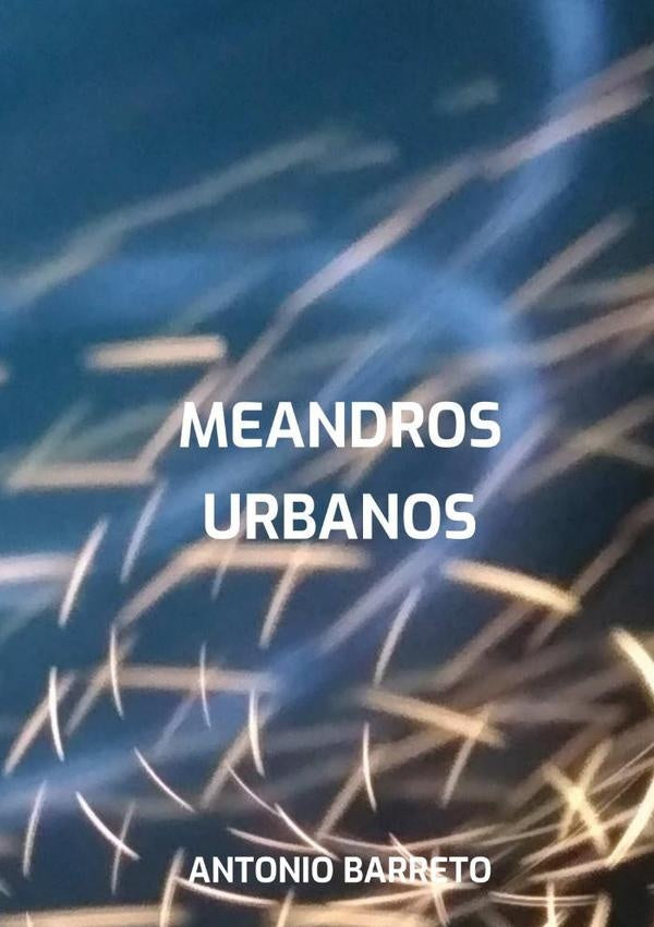 Meandros Urbanos | Antonio Barreto