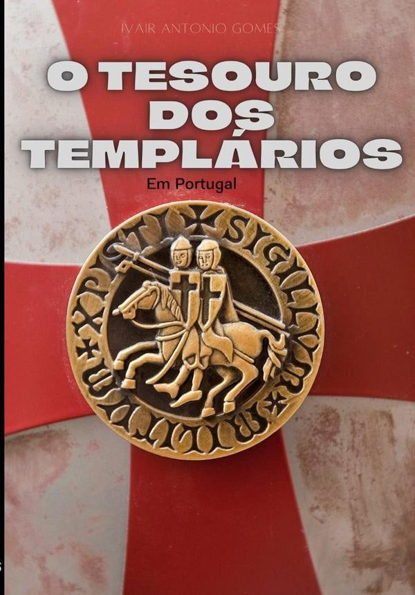 O Tesouro Dos Templarios | IvairAntonio Gomes