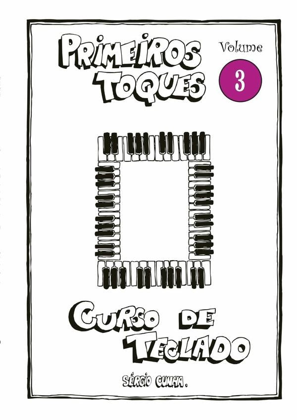 Curso De Teclado Primeiros Toques - Volume 3 | SergioMatiasDa Cunha