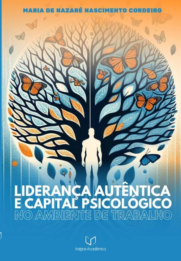 Lideran?a Aut?ntica E Capital Psicologico No Ambiente De Trabalho | MariaDeNazareNascimento Cordeiro