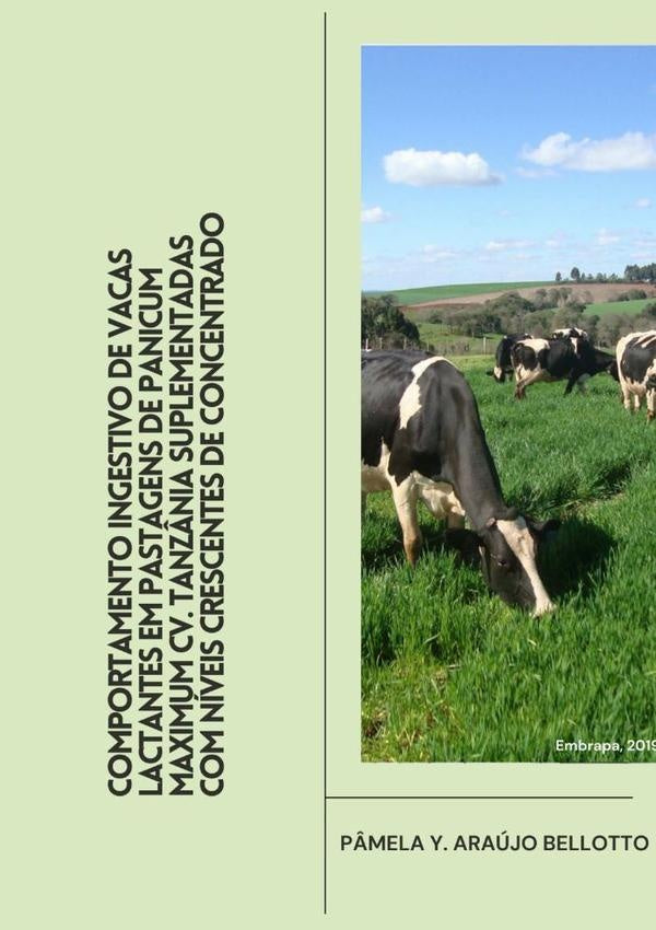 Comportamento Ingestivo De Vacas Lactantes Em Pastagens De Panicum Maximum Cv. Tanz?nia Suplementada | P?melaYanainaAraujo Bellotto